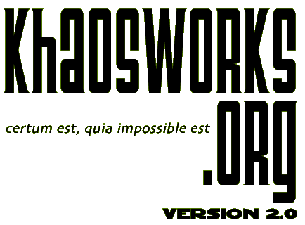 khaosworks.org version 2.0 - certum est, quia impossibile est